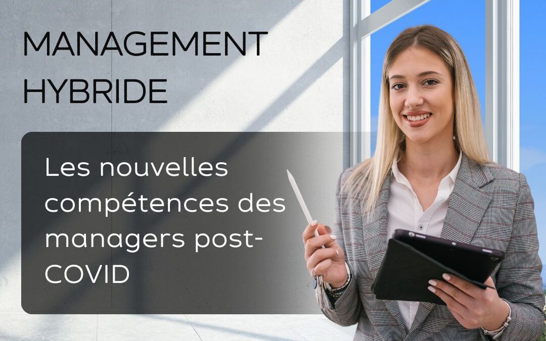 Management hybride : les nouvelles compétences des managers post-COVID
