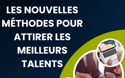 Recrutement : les nouvelles méthodes pour attirer les meilleurs talents