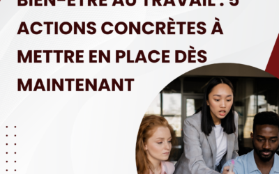 Bien-être au travail : 5 actions concrètes à mettre en place dès maintenant