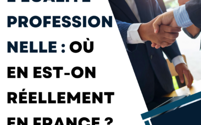 L’égalité professionnelle : où en est-on réellement en France ?