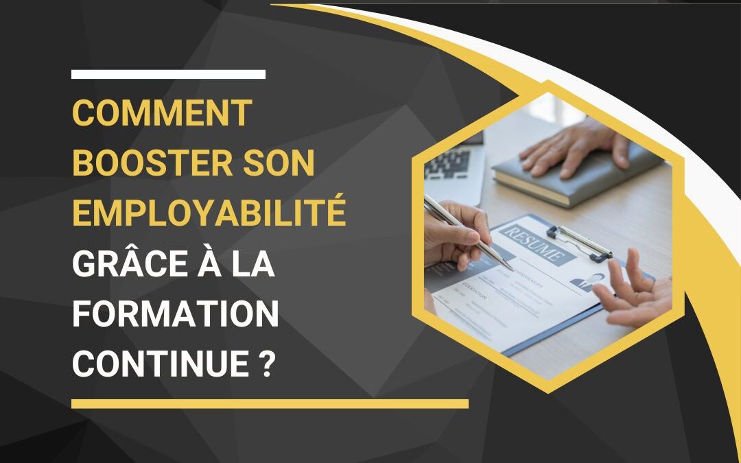 Comment booster son employabilité grâce à la formation continue ?