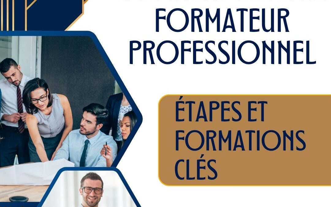 Le mag de la formation Comment devenir formateur professionnel : étapes et formations clés