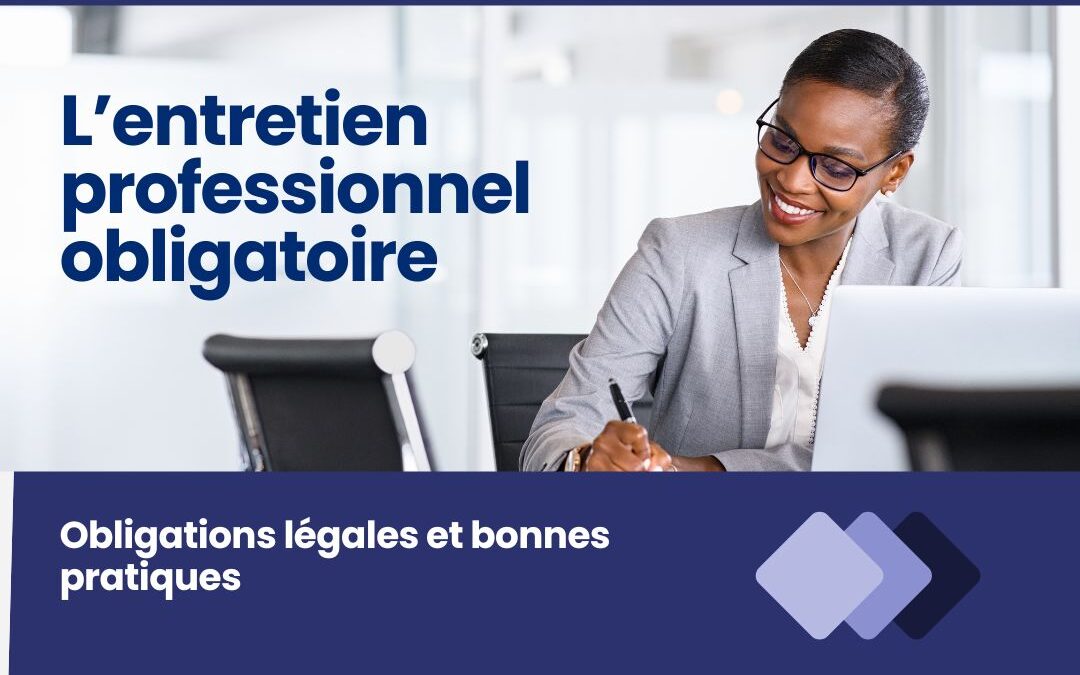 L’entretien professionnel obligatoire : obligations légales et bonnes pratiques