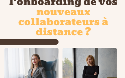 Comment réussir l’onboarding de vos nouveaux collaborateurs à distance ?