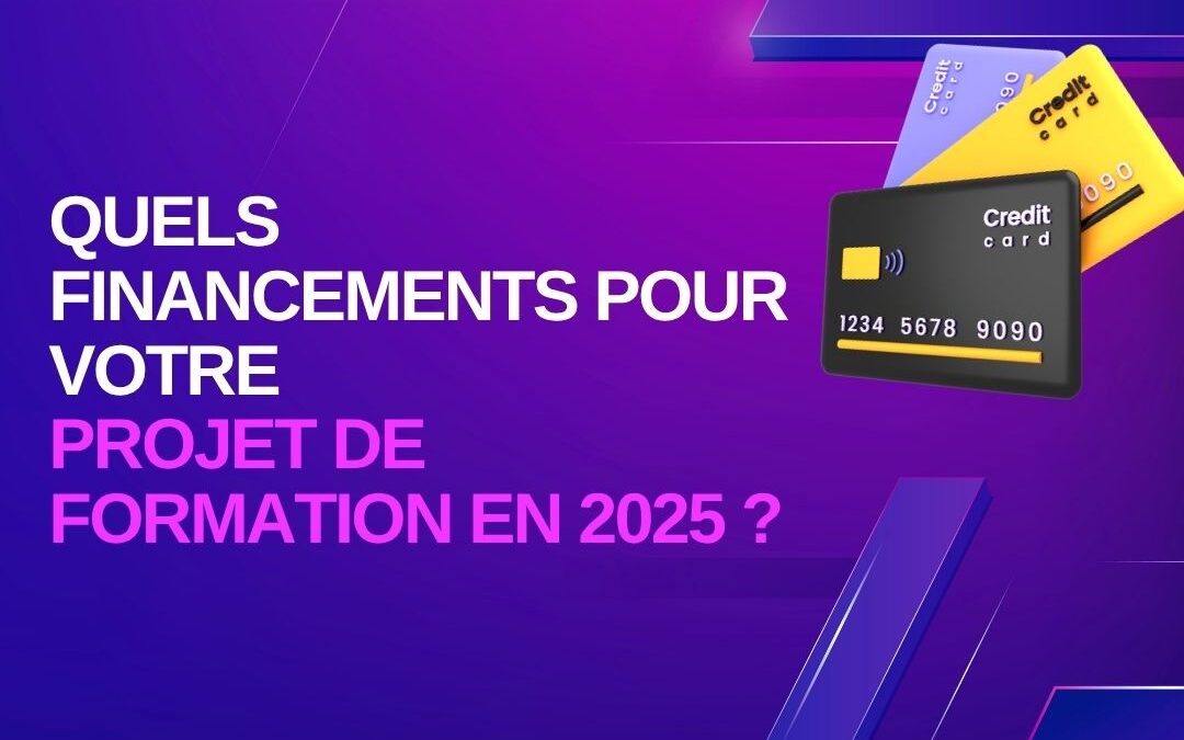 Quels financements pour votre projet de formation en 2025 ?
