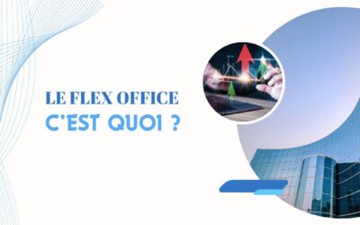 Le flex office, c’est quoi ?