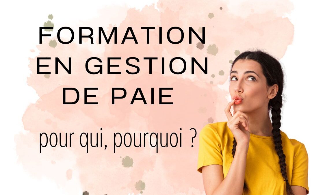 Formation en gestion de paie : pour qui, pourquoi ?