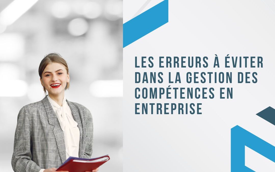 Les erreurs à éviter dans la gestion des compétences en entreprise