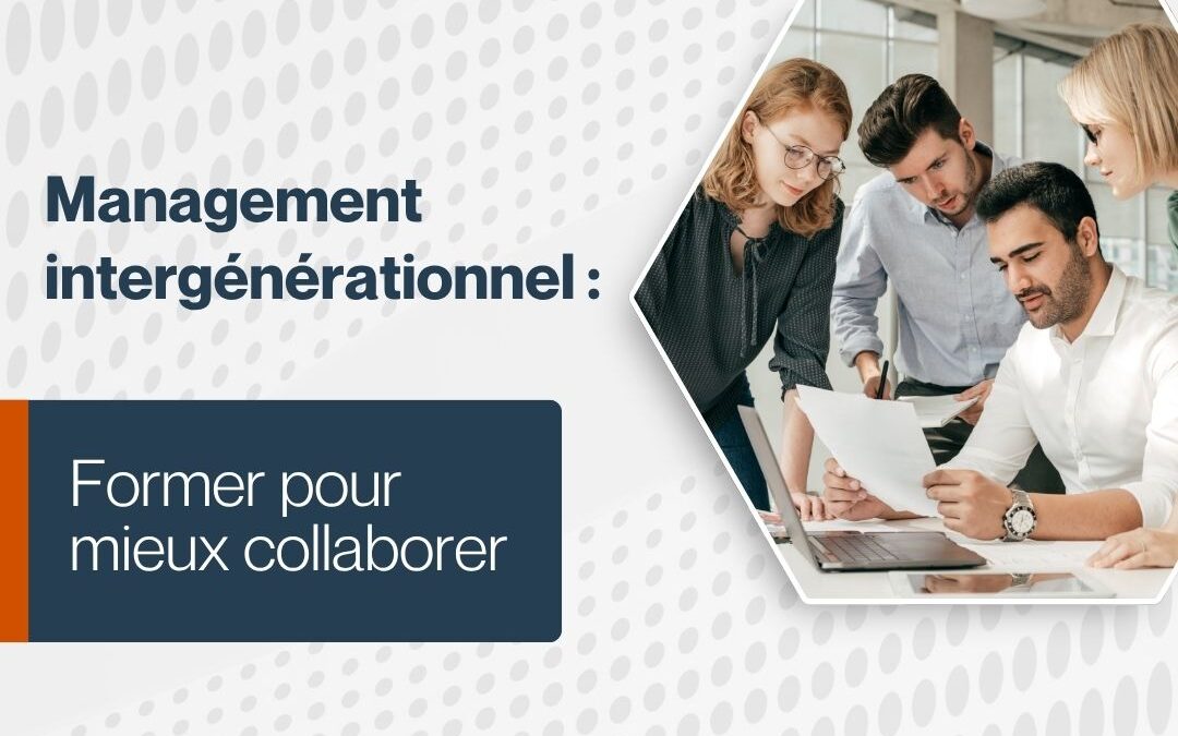 Management intergénérationnel : former pour mieux collaborer