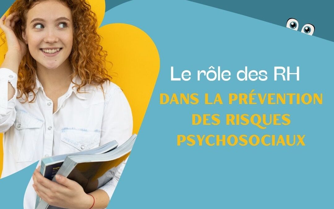 Le rôle des RH dans la prévention des risques psychosociaux