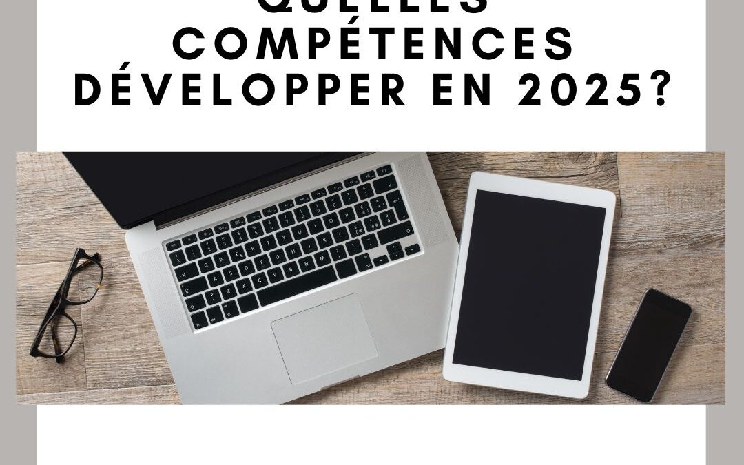 Nouvelles technologies : quelles compétences développer en 2025 ?