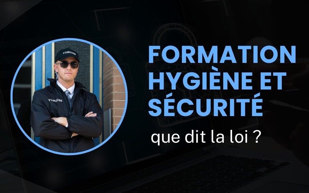 Formation hygiène et sécurité : que dit la loi ?