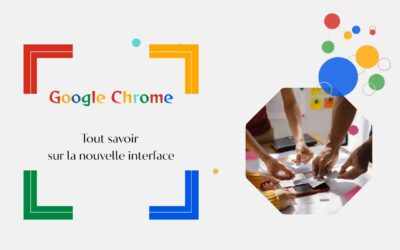 Google Chrome : tout savoir sur la nouvelle interface