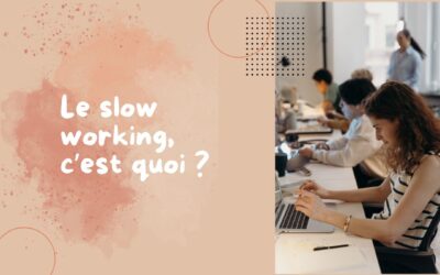 Le slow working, c’est quoi ?
