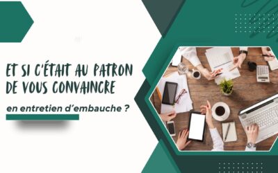 Et si c’était au patron de vous convaincre en entretien d’embauche ?