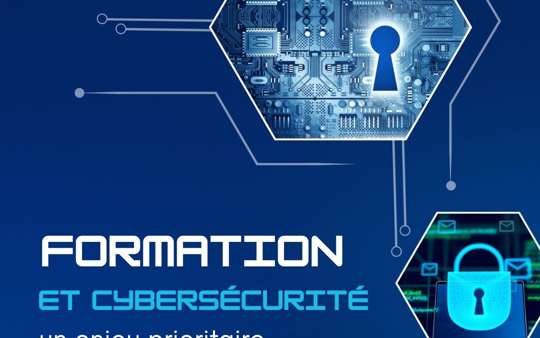 Formation et cybersécurité : un enjeu prioritaire