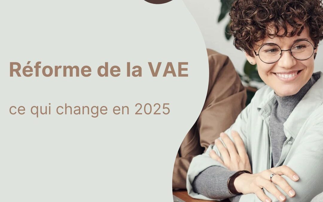 Réforme de la VAE : ce qui change en 2025