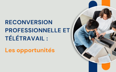 Reconversion professionnelle et télétravail : les opportunités