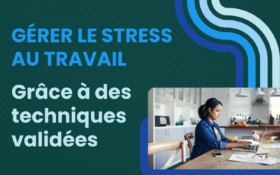 Gérer le stress au travail grâce à des techniques validées