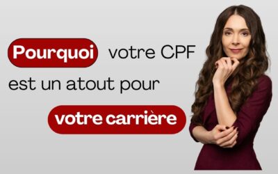 Pourquoi votre CPF est un atout pour votre carrière