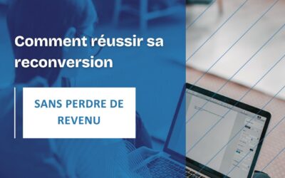 Comment réussir sa reconversion sans perdre de revenu