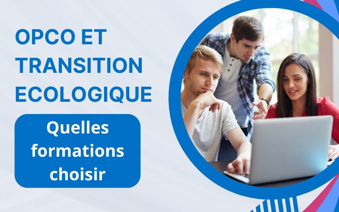 OPCO et transition écologique : quelles formations choisir ?