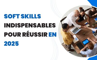 Soft skills indispensables pour réussir en 2025