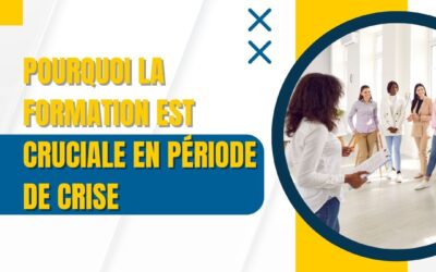 Pourquoi la formation est cruciale en période de crise