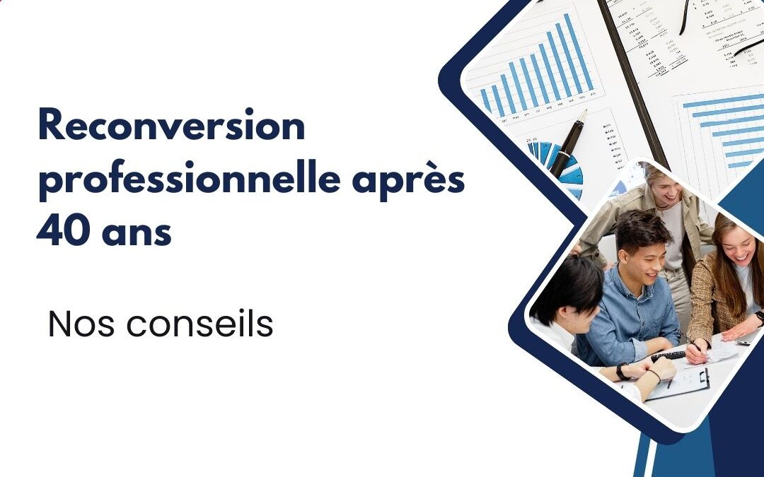 Reconversion professionnelle après 40 ans : nos conseils