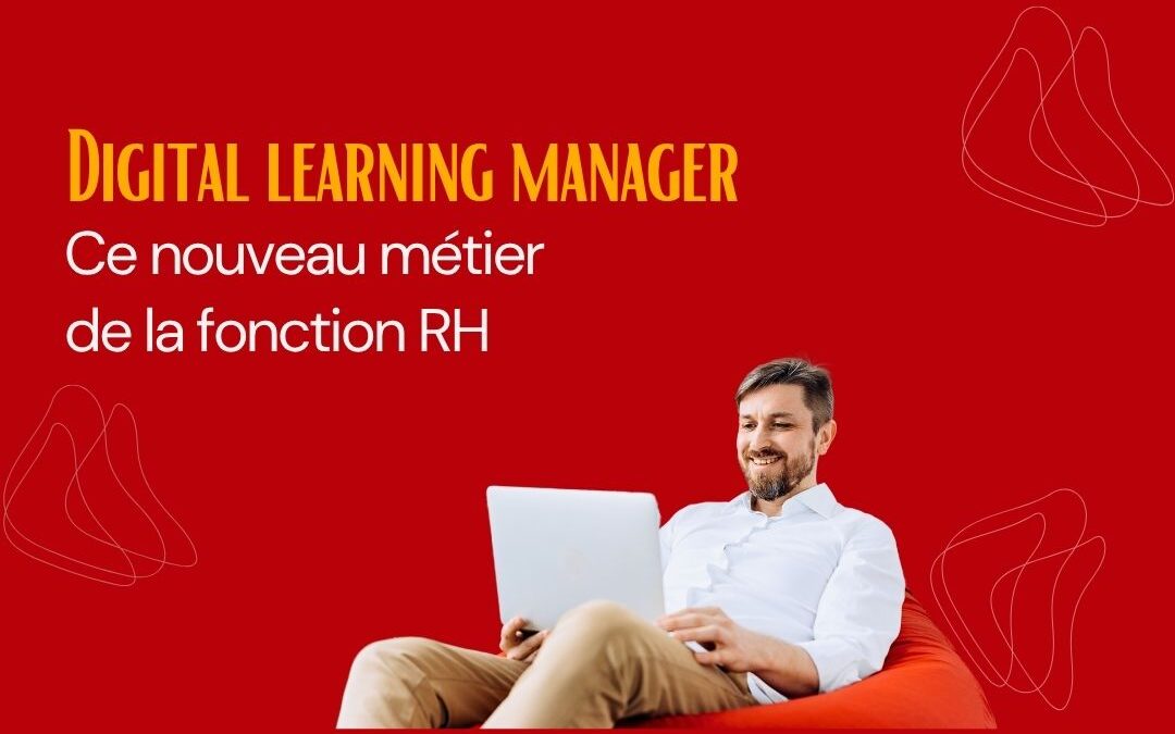 Digital learning manager : ce nouveau métier de la fonction RH