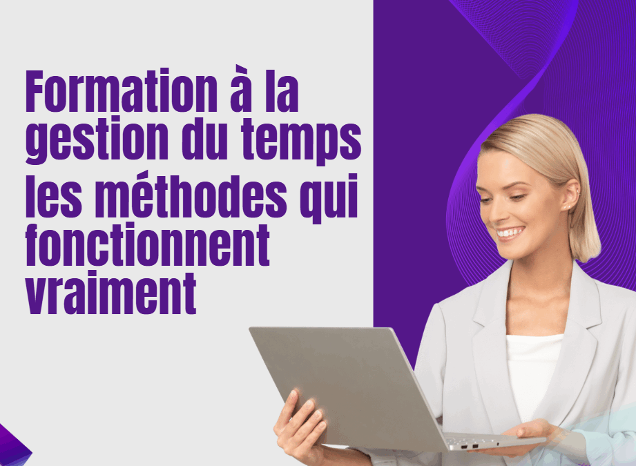 Formation à la gestion du temps : les méthodes qui fonctionnent vraiment