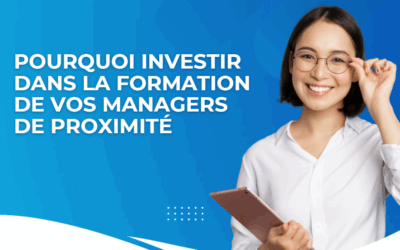 Pourquoi investir dans la formation de vos managers de proximité