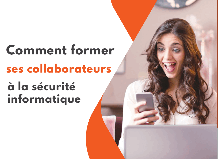 Comment former ses collaborateurs à la sécurité informatique