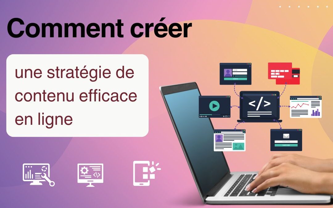 Comment créer une stratégie de contenu efficace en ligne