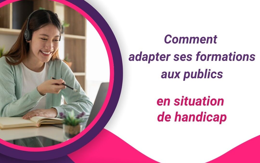 Comment adapter ses formations aux publics en situation de handicap