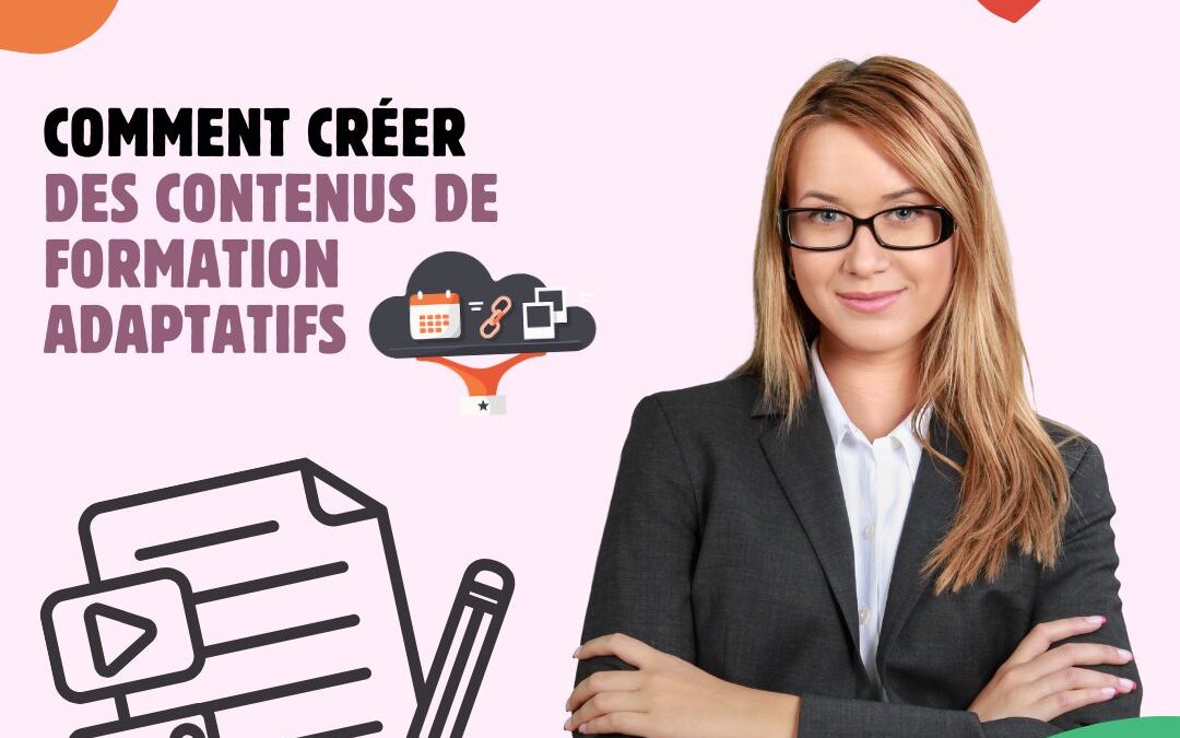 Comment créer des contenus de formation adaptatifs