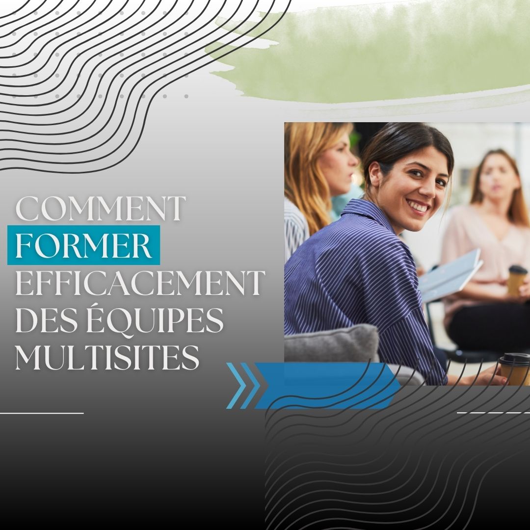 Formation efficace des équipes multisites en entreprise