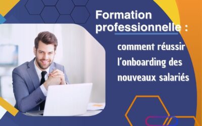 Le mag de la formation Formation professionnelle : comment réussir l’onboarding des nouveaux salariés