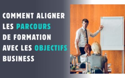 Comment aligner les parcours de formation avec les objectifs business