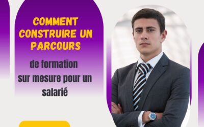 Le mag de la formation Comment construire un parcours de formation sur mesure pour un salarié