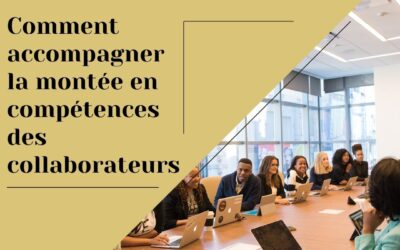 Comment accompagner la montée en compétences des collaborateurs