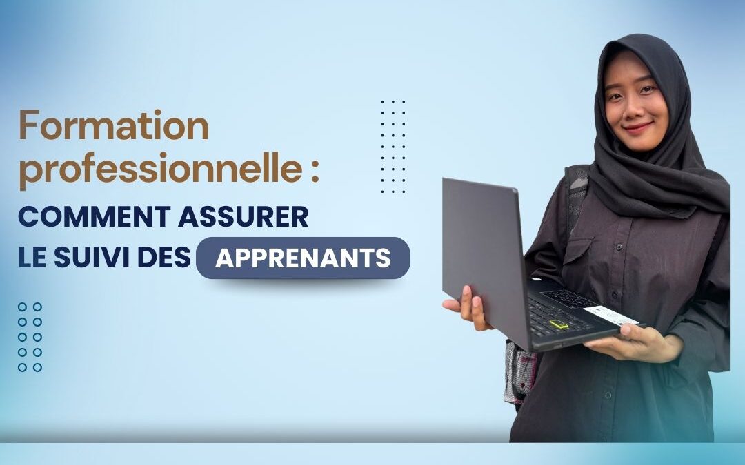 Formation professionnelle : comment assurer le suivi des apprenants