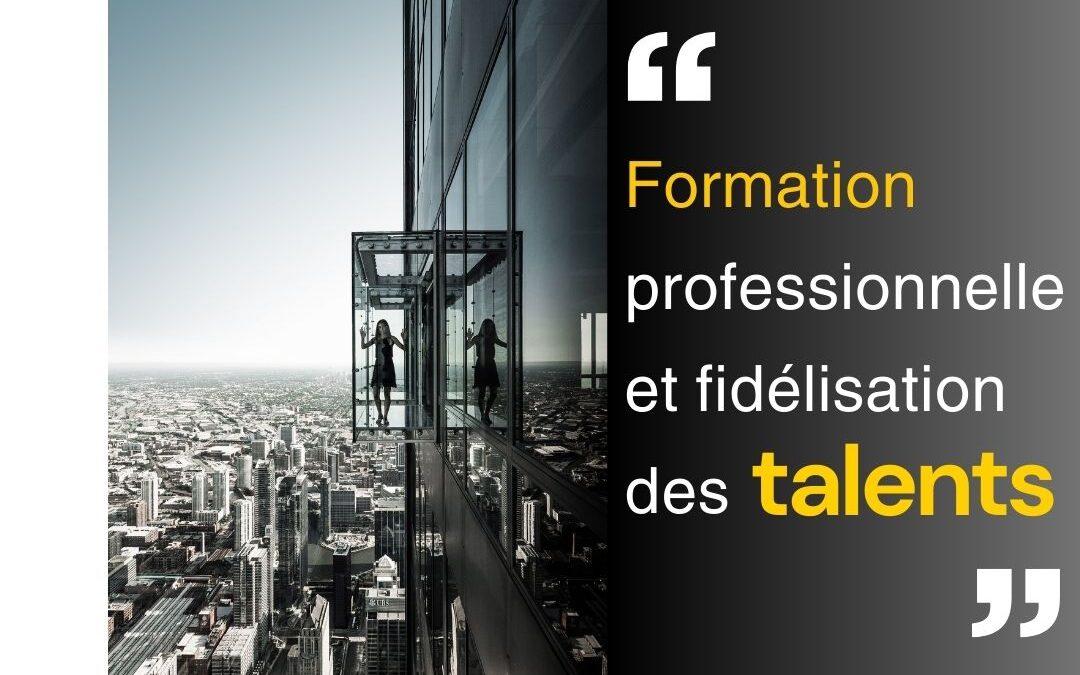 Formation professionnelle et fidélisation des talents