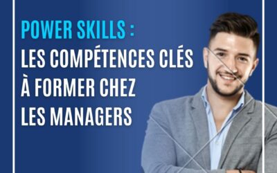 Power skills : les compétences clés à former chez les managers