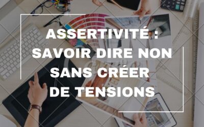 Assertivité : savoir dire non sans créer de tensions