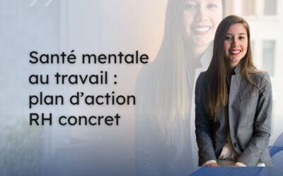 Santé mentale au travail : plan d’action RH concret