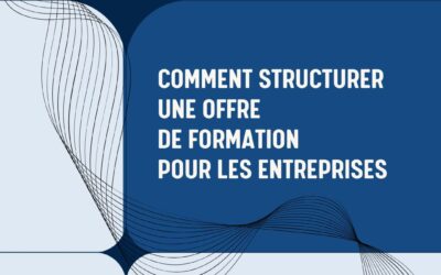 Comment structurer une offre de formation pour les entreprises