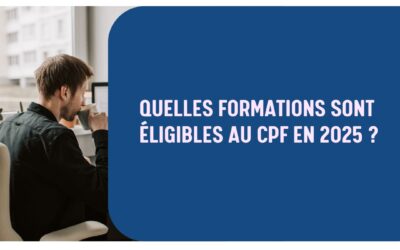 Quelles formations sont éligibles au CPF en 2025 ?