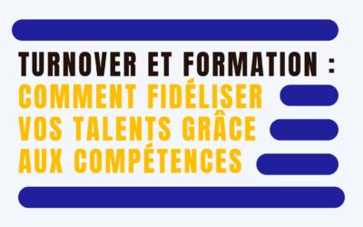 Turnover et formation : comment fidéliser vos talents grâce aux compétences