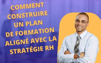 Comment construire un plan de formation aligné avec la stratégie RH